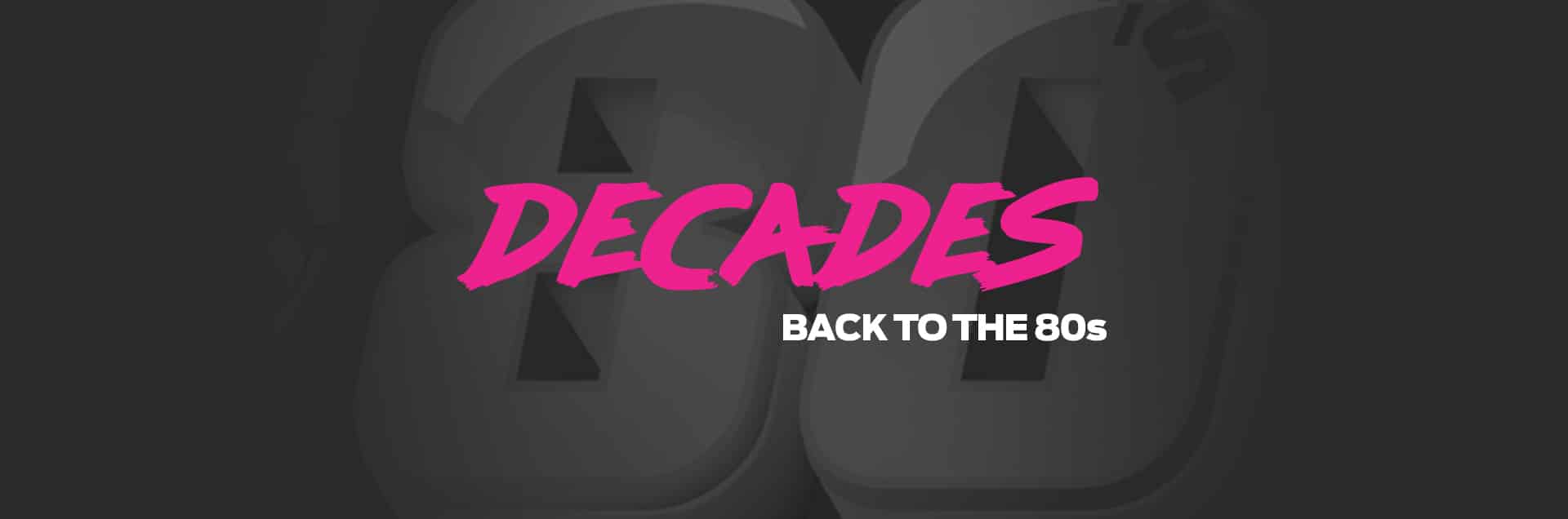 Decades: Back to the ’80s