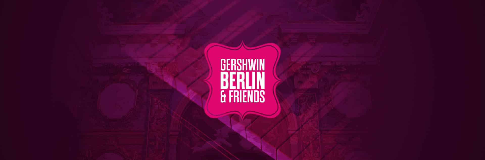 Gershwin, Berlin & Friends