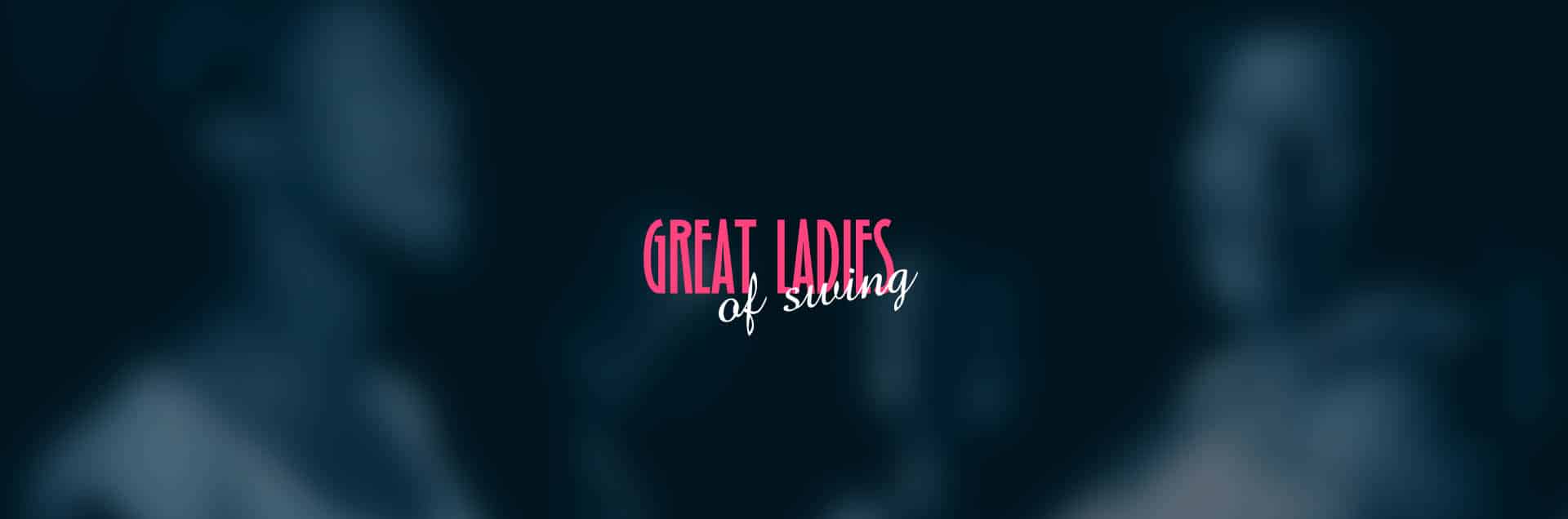 Great Ladies of Swing