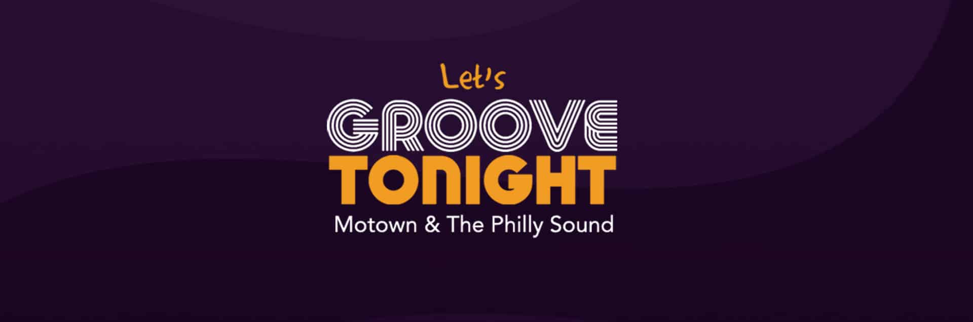 Let’s Groove Tonight: Motown & The Philly Sound