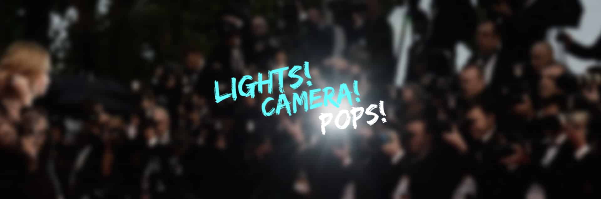 Lights! Camera! Pops!