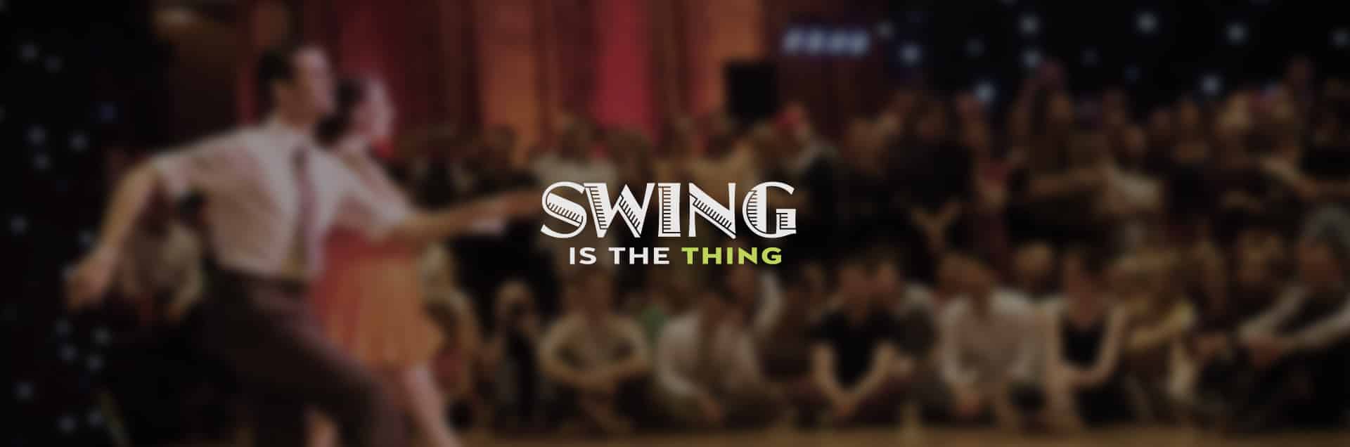 Swing is the Thing